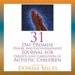 31 Day Promise Prayer and Encouragement Journal for Parents and Caregivers of Autistic Children