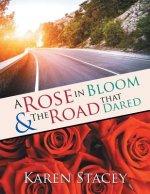Rose in Bloom & The Road that Dared