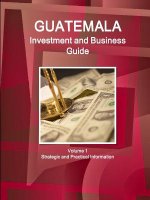 Guatemala Investment and Business Guide Volume 1 Strategic and Practical Information