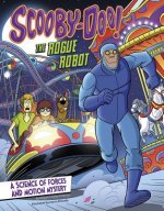 Scooby-Doo! a Science of Forces and Motion Mystery: The Rogue Robot