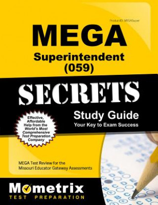 Mega Superintendent (059) Secrets Study Guide: Mega Test Review for the Missouri Educator Gateway Assessments