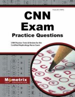 CNN Exam Practice Questions: CNN Practice Tests and Review for the Certified Nephrology Nurse Exam
