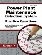 Power Plant Maintenance Selection System Practice Questions: Mass Practice Tests and Exam Review for the Power Plant Maintenance Selection System