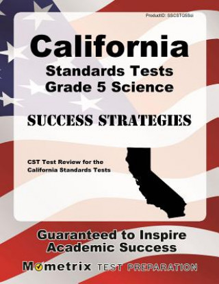 California Standards Tests Grade 5 Science Success Strategies Study Guide: Cst Test Review for the California Standards Tests