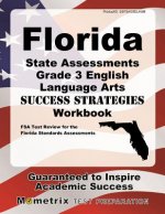 Florida State Assessments Grade 3 English Language Arts Success Strategies Workbook: Comprehensive Skill Building Practice for the Florida Standards A