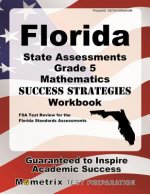 Florida State Assessments Grade 5 Mathematics Success Strategies Workbook: Comprehensive Skill Building Practice for the Florida Standards Assessments