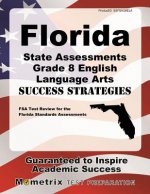 Florida State Assessments Grade 8 English Language Arts Success Strategies Study Guide: FSA Test Review for the Florida Standards Assessments
