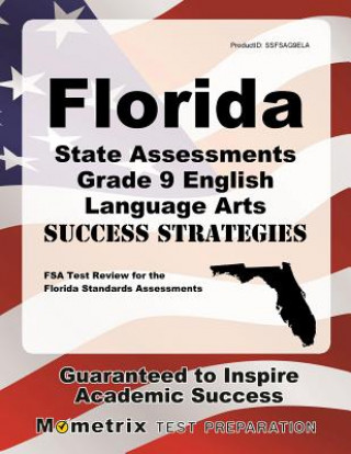 Florida State Assessments Grade 9 English Language Arts Success Strategies Study Guide: FSA Test Review for the Florida Standards Assessments