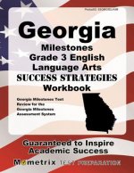 Georgia Milestones Grade 3 English Language Arts Success Strategies Workbook: Comprehensive Skill Building Practice for the Georgia Milestones Assessm