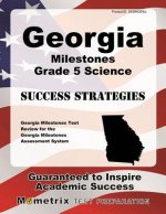 Georgia Milestones Grade 5 Science Success Strategies Study Guide: Georgia Milestones Test Review for the Georgia Milestones Assessment System