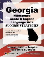 Georgia Milestones Grade 8 English Language Arts Success Strategies Study Guide: Georgia Milestones Test Review for the Georgia Milestones Assessment