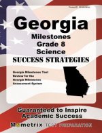 Georgia Milestones Grade 8 Science Success Strategies Study Guide: Georgia Milestones Test Review for the Georgia Milestones Assessment System