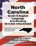 North Carolina Grade 6 English Language Arts/Reading Success Strategies Study Guide: North Carolina Eog Test Review for the North Carolina End-Of-Grad