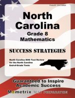 North Carolina Grade 8 Mathematics Success Strategies Study Guide: North Carolina Eog Test Review for the North Carolina End-Of-Grade Tests
