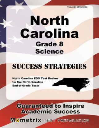North Carolina Grade 8 Science Success Strategies Study Guide: North Carolina Eog Test Review for the North Carolina End-Of-Grade Tests