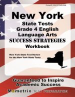 New York State Tests Grade 4 English Language Arts Success Strategies Workbook: Comprehensive Skill Building Practice for the New York State Tests