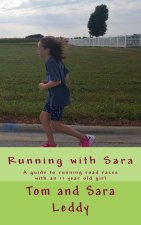 Running with Sara: A Guide to Doing Road Races with an 11 Year Old Girl