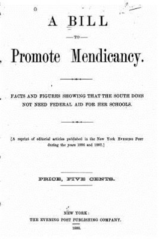 A Bill to Promote Mendicancy, Facts and Figures Showing That the South Does Not Need Federal Aid