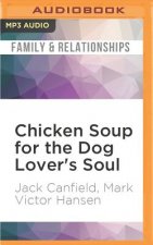 Chicken Soup for the Dog Lover's Soul: Stories of Canine Companionship, Comedy and Courage