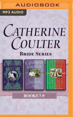 Catherine Coulter - Bride Series: Books 7-9: Pendragon, the Sherbrooke Twins, Lyon's Gate
