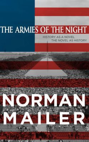 The Armies of the Night: History as a Novel, the Novel as History