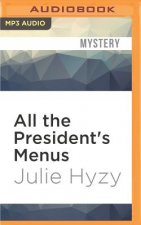 All the President's Menus: A White House Chef Mystery