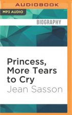 Princess, More Tears to Cry: My Life Inside One of the Richest, Most Conservative Kingdoms in the World