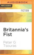 Britannia's Fist: From Civil War to World War Volume 1 of the Britannia's Fist Trilogy