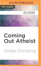 Coming Out Atheist: How to Do It, How to Help Each Other, and Why