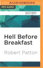 Hell Before Breakfast: America's First War Correspondents Making History and Headlines, from the Battlefields of the Civil War to the Far Rea