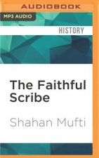 The Faithful Scribe: A Story of Islam, Pakistan, Family, and War