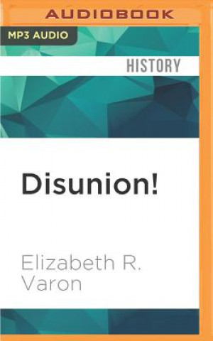 Disunion!: The Coming of the American Civil War, 1789 1859