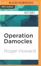 Operation Damocles: Israel's Secret War Against Hitler's Scientists, 1951-1967