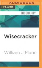Wisecracker: The Life and Times of William Haines, Hollywood's First Openly Gay Star