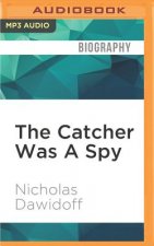 The Catcher Was a Spy: The Mysterious Life of Moe Berg