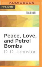 Peace, Love, and Petrol Bombs