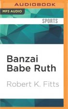 Banzai Babe Ruth: Baseball, Espionage, and the Assassination During the 1934 Tour of Japan