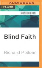 Blind Faith: The Unholy Alliance of Religion and Medicine