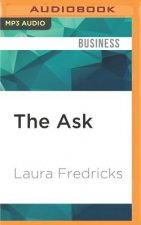 The Ask: How to Ask for Support for Your Nonprofit Cause, Creative Project, or Business Venture, Updated and Expanded Edition