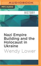 Nazi Empire Building and the Holocaust in Ukraine