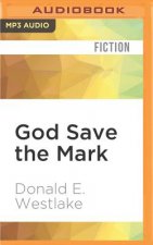 God Save the Mark: A Novel of Crime and Confusion