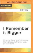 I Remember It Bigger: Stories from Childhood