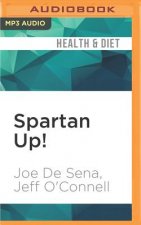 Spartan Up!: A Take-No-Prisoners Guide to Overcoming Obstacles and Achieving Peak Performance in Life