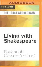 Living with Shakespeare: Essays by Writers, Actors, and Directors