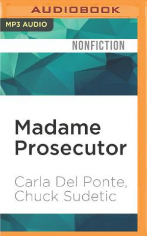 Madame Prosecutor: Confrontations with Humanity's Worst Criminals and the Culture of Impunity