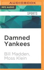 Damned Yankees: Chaos, Confusion, and Crazyness in the Steinbrenner Era