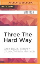 Three the Hard Way: Erotica Novellas by William Harrison, Greg Boyd, and Tsaurah Litzky
