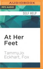 At Her Feet: Powering Your Femdom Relationship: Tips, Ideas, and Wisdom from a Longtime Female-Dominant Couple