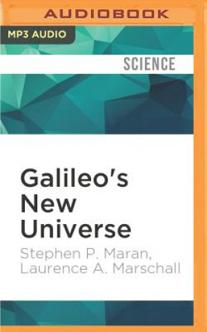 Galileo's New Universe: The Revolution in Our Understanding of the Cosmos