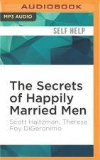 The Secrets of Happily Married Men: Eight Ways to Win Your Wife's Heart Forever
